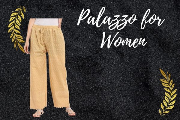 Palazzos For Women